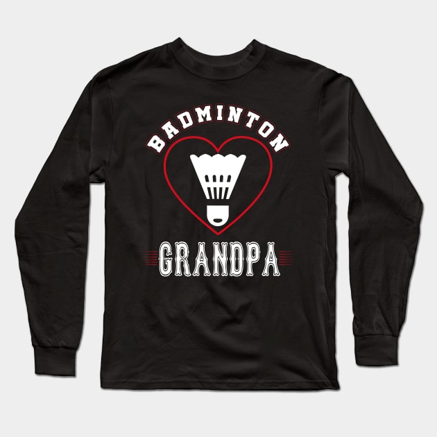 Grandpa Badminton Team Family Matching Gifts Funny Sports Lover Player Long Sleeve T-Shirt by uglygiftideas